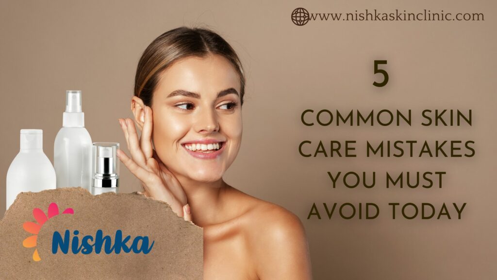 5 Common Skin Care Mistakes You Must Avoid Today