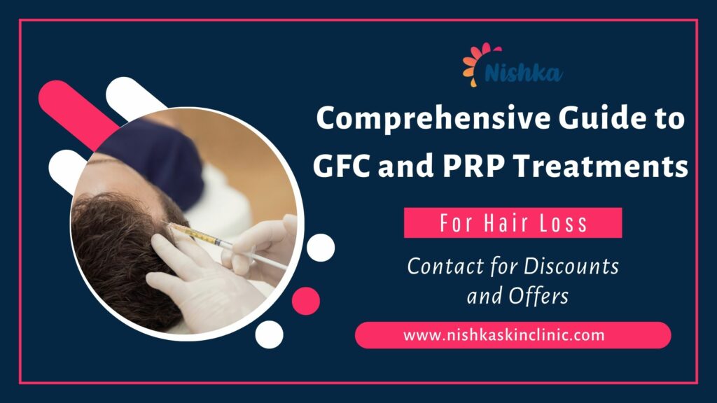 Comprehensive Guide to GFC and PRP Treatments for Hair Loss